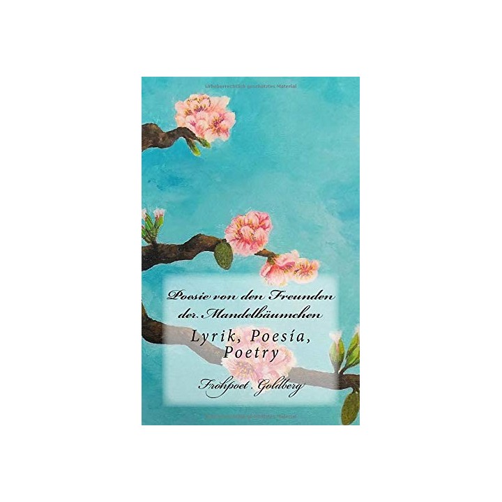 Poesie Von Den Freunden Der Mandelbäumchen: Lyrik, Poesía, Poetry (German Edition)